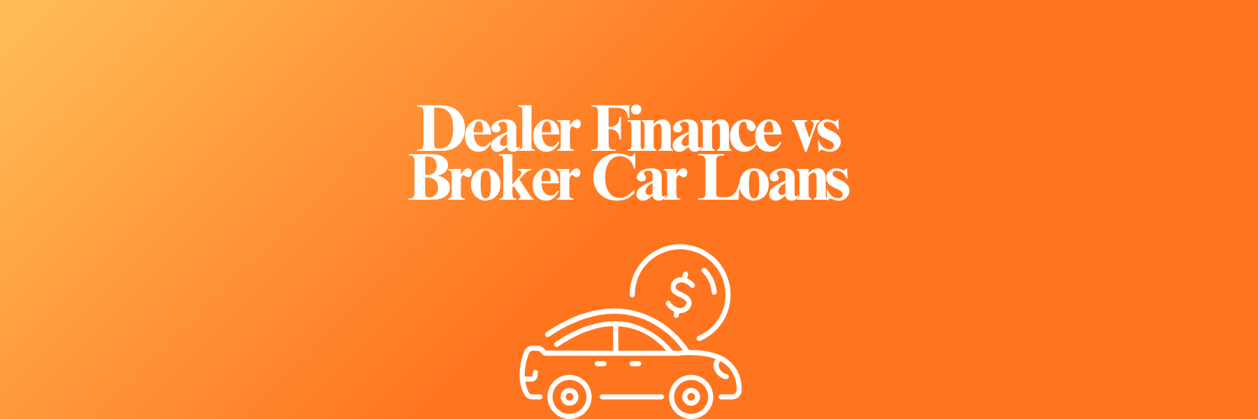 Dealer Finance vs Broker Car Loans